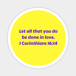 Bible Verse 1 Corinthians 16:14 Magnet